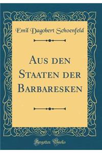 Aus den Staaten der Barbaresken (Classic Reprint)