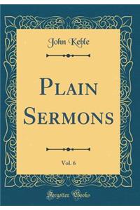 Plain Sermons, Vol. 6 (Classic Reprint)