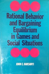 Rational Behaviour and Bargaining Equilibrium in Games and Social Situations