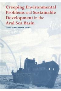 Creeping Environmental Problems and Sustainable Development in the Aral Sea Basin