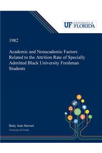 Academic and Nonacademic Factors Related to the Attrition Rate of Specially Admitted Black University Freshman Students