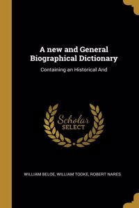 A new and General Biographical Dictionary