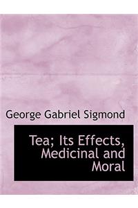 Tea; Its Effects, Medicinal and Moral