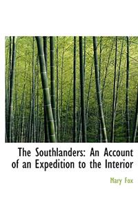 The Southlanders: An Account of an Expedition to the Interior (Large Print Edition)