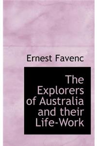 Explorers of Australia and Their Life-Work