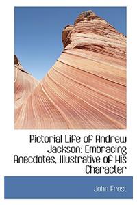 Pictorial Life of Andrew Jackson