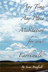 Any Time Any Place Meditation for your Earthwalk