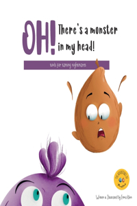 OH! There's a monster in my head!