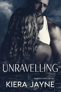 Unravelling (Marked For Love #4)