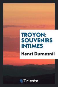 TROYON: SOUVENIRS INTIMES