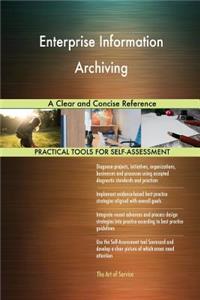Enterprise Information Archiving A Clear and Concise Reference