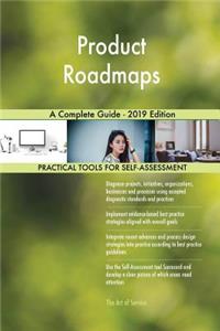 Product Roadmaps A Complete Guide - 2019 Edition