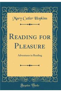 Reading for Pleasure: Adventures in Reading (Classic Reprint)