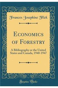 Economics of Forestry: A Bibliography or the United States and Canada, 1940-1947 (Classic Reprint)