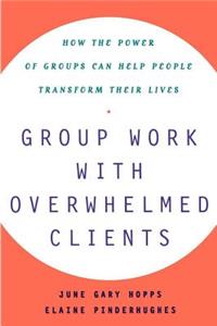 Group Work with Overwhelmed Clients