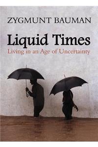 Liquid Times - Living in an Age of Uncertainty