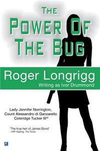 The Power of the Bug: (Writing as Ivor Drummond)