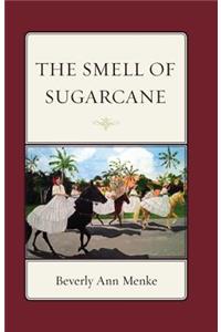 The Smell of Sugarcane