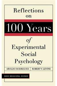 Reflections On 100 Years Of Experimental Social Psychology