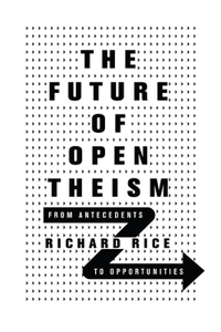 Future of Open Theism: From Antecedents to Opportunities