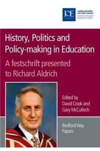 History, Politics and Policy-Making in Education