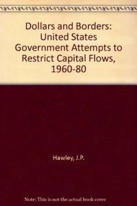 Dollars and Borders: United States Government Attempts to Restrict Capital Flows, 1960-80