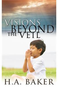 Visions Beyond the Veil