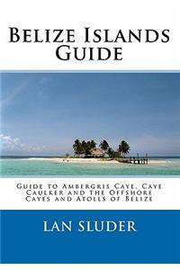 Belize Islands Guide