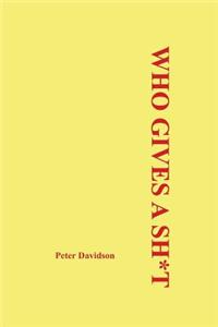 Who Gives a Sh*t: Who Gives a Shit