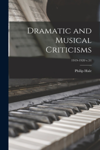 Dramatic and Musical Criticisms; 1919-1920 v.51