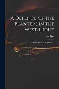 Defence of the Planters in the West-Indies;