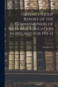 Seventy-eight Report of the Commissioners of National Education in Ireland for 1911-12