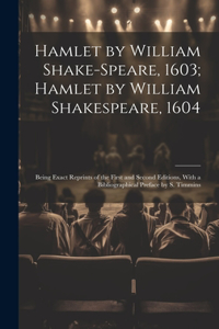 Hamlet by William Shake-Speare, 1603; Hamlet by William Shakespeare, 1604