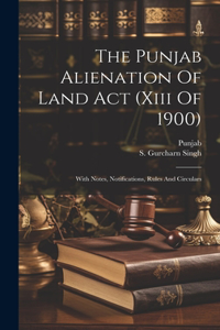 Punjab Alienation Of Land Act (xiii Of 1900)