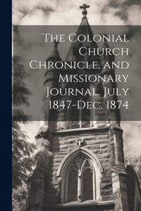 Colonial Church Chronicle, and Missionary Journal. July 1847-Dec. 1874