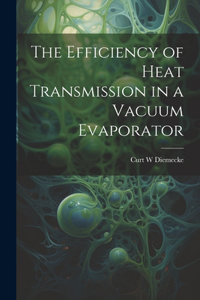 Efficiency of Heat Transmission in a Vacuum Evaporator