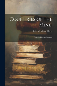 Countries of the Mind; Essays in Literary Criticism