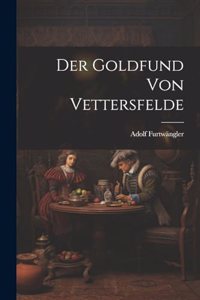 Der Goldfund von Vettersfelde
