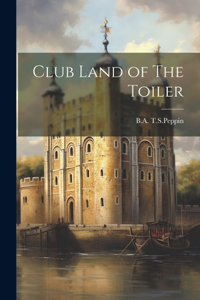 Club Land of The Toiler