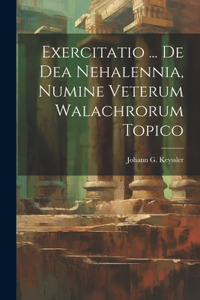 Exercitatio ... De Dea Nehalennia, Numine Veterum Walachrorum Topico