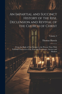 Impartial and Succinct History of the Rise, Declension and Revival of the Church of Christ
