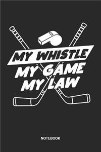 My Whistle My Game My Law Notebook