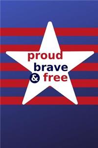 Proud Brave & Free