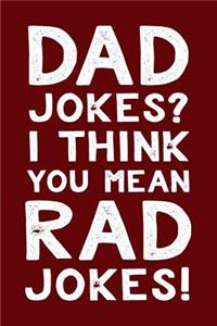 Dad Jokes? I Think You Mean Rad Jokes!