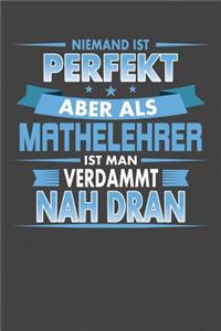 Niemand Ist Perfekt Aber Als Mathelehrer Ist Man Verdammt Nah Dran