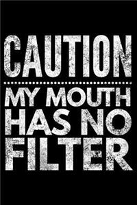 Caution my mouth has no filter