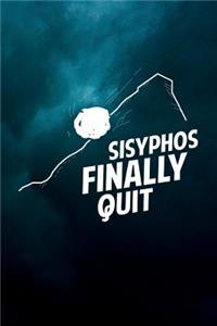 Sisyphos finally quit