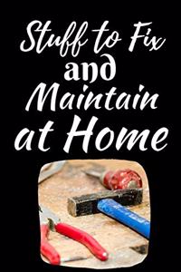 Stuff To Fix And Maintain At Home