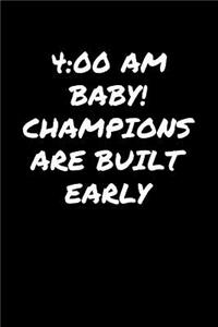 4 Am Baby Champions Are Built Early