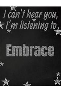 I can't hear you, I'm listening to Embrace creative writing lined notebook
